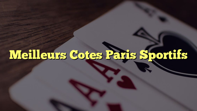 Meilleurs Cotes Paris Sportifs