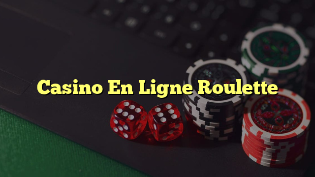 Casino En Ligne Roulette