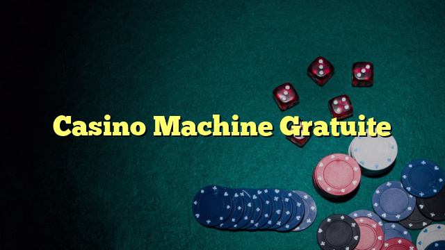 Casino Machine Gratuite