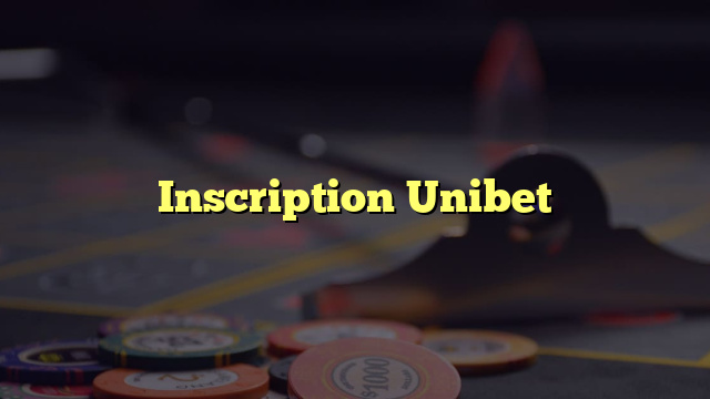 Inscription Unibet