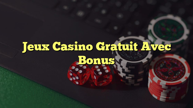 Jeux Casino Gratuit Avec Bonus