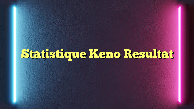 Statistique Keno Resultat