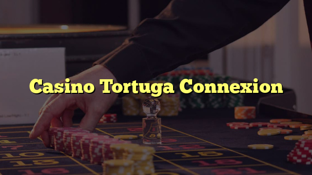 Casino Tortuga Connexion