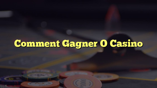 Comment Gagner O Casino