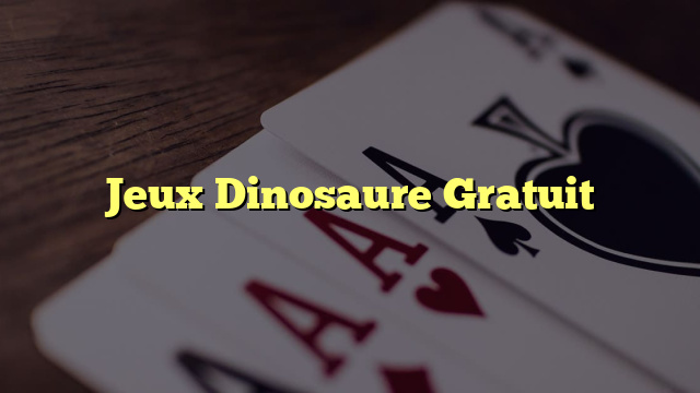 Jeux Dinosaure Gratuit