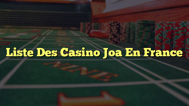 Liste Des Casino Joa En France