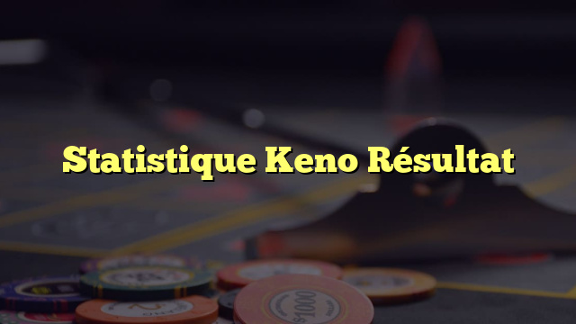 Statistique Keno Résultat