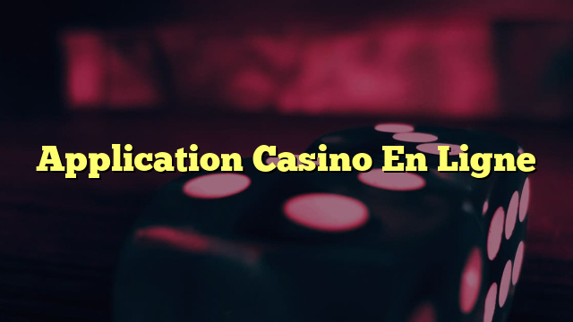 Application Casino En Ligne