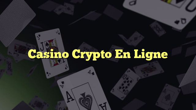 Casino Crypto En Ligne