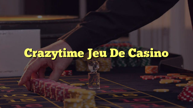 Crazytime Jeu De Casino