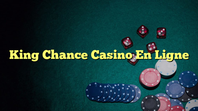 King Chance Casino En Ligne