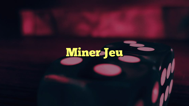 Miner Jeu