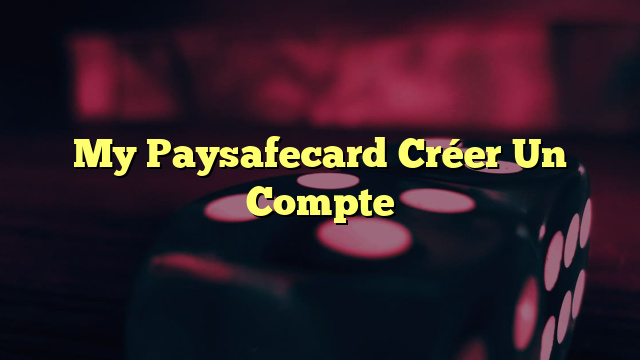 My Paysafecard Créer Un Compte