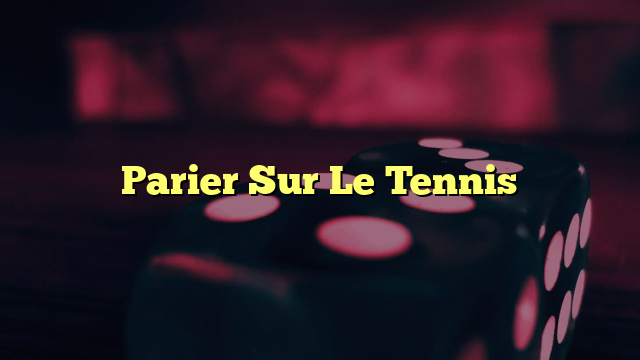 Parier Sur Le Tennis