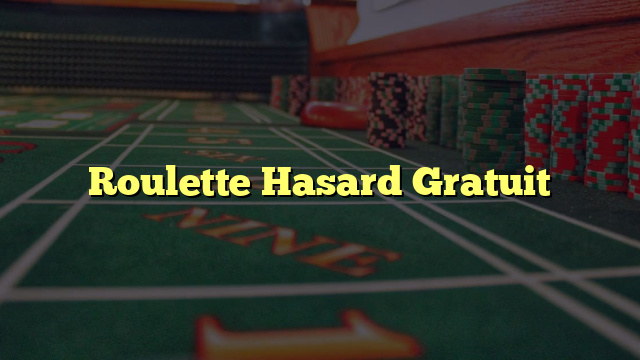 Roulette Hasard Gratuit