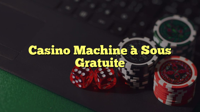 Casino Machine à Sous Gratuite