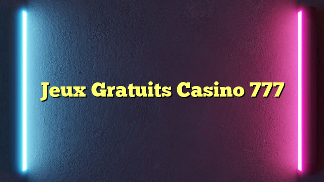 Jeux Gratuits Casino 777