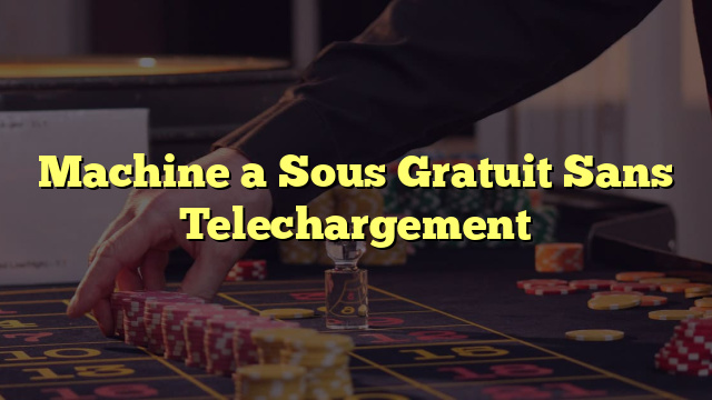 Machine a Sous Gratuit Sans Telechargement