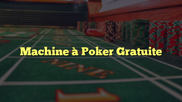 Machine à Poker Gratuite