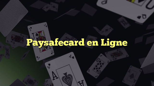 Paysafecard en Ligne