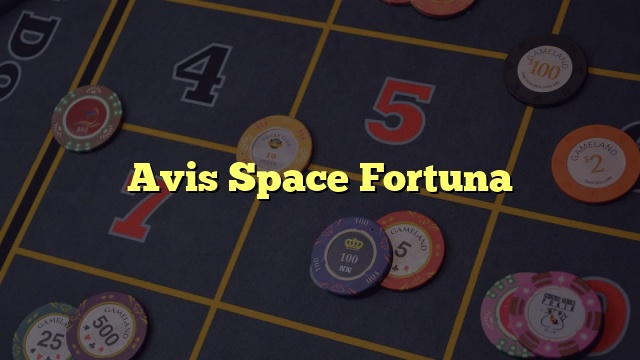 Avis Space Fortuna