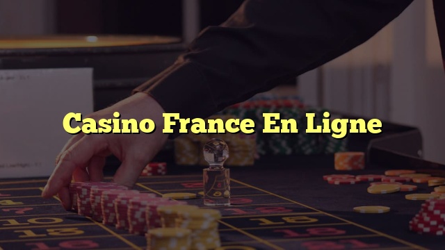 Casino France En Ligne