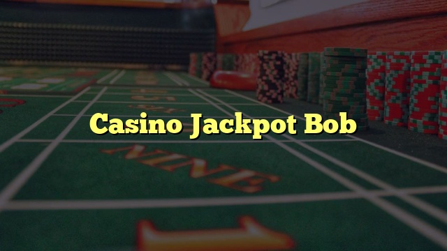 Casino Jackpot Bob